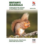 Britain's Mammals     Updated Edition by Dominic Couzens; Andy Swash; Robert Still; Jon Dunn, 9780691224718