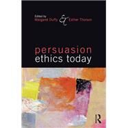 Persuasion Ethics Today by Duffy; Margaret, 9780765644718