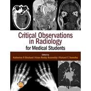 Critical Observations in Radiology for Medical Students by Birchard, Katherine R.; Busireddy, Kiran Reddy; Semelka, Richard C., 9781118904718