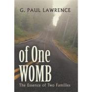 Of One Womb: The Essence of Two Families by Lawrence, G. Paul, 9781475924718