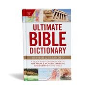 Ultimate Bible Dictionary A Quick and Concise Guide to the People, Places, Objects, and Events in the Bible by Unknown, 9781535934718