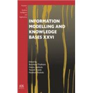 Information Modelling and Knowledge Bases XXVI by Thalheim, Bernhard; Jaakkola, Hannu; Kiyoki, Yasushi; Yoshida, Naofumi, 9781614994718