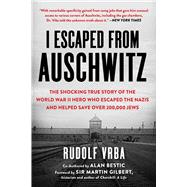 I Escaped from Auschwitz by Vrba, Rudolph; Vrba, Robin; Zimring, Nikola, 9781631584718