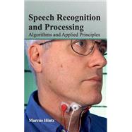 Speech Recognition and Processing: Algorithms and Applied Principles by Hintz, Marcus, 9781632404718