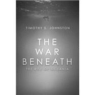 The War Beneath by Johnston, Timothy S., 9781771484718