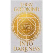 Into Darkness The Children of D'Hara, Episode 5 by Goodkind, Terry, 9781789544718