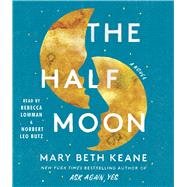 The Half Moon A Novel by Keane, Mary Beth; Butz, Norbert Leo; Lowman, Rebecca, 9781797154718