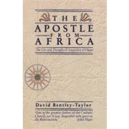 The Apostle from Africa: The Life and Thought of Augustine of Hippo by Bentley-Taylor, David, 9781857924718