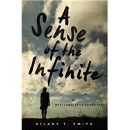 A Sense of the Infinite by Smith, Hilary T., 9780062184719