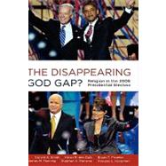 The Disappearing God Gap? Religion in the 2008 Presidential Election by Smidt, Corwin; den Dulk, Kevin; Froehle, Bryan; Penning, James; Monsma, Stephen; Koopman, Douglas, 9780199734719