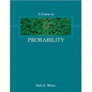 A Course in Probability by Weiss, Neil A., 9780201774719
