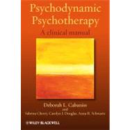 Psychodynamic Psychotherapy : A Clinical Manual by Cabaniss, Deborah L.; Cherry, Sabrina; Douglas, Carolyn J.; Schwartz, Anna R., 9780470684719