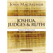 Joshua, Judges, & Ruth by MacArthur, John, 9780718034719