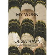 My Work by Ravn, Olga; Russell, Sophia Hersi Smith & Jennifer, 9780811234719