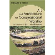 Art and Architecture for Congregational Worship by Vosko, Richard S., 9780814684719