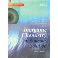 Inorganic Chemistry in Aqueous Solution by Barrett, Jack; Davies, A. G.; Phillips, David; Abel, E. W., 9780854044719