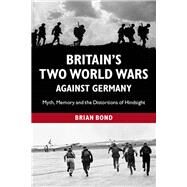 Britain's Two World Wars Against Germany by Bond, Brian, 9781107004719
