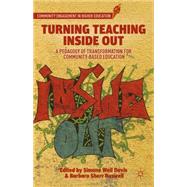 Turning Teaching Inside Out A Pedagogy of Transformation for Community-Based Education by Davis, Simone Weil; Roswell, Barbara Sherr, 9781137564719