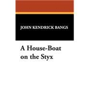 A House-boat on the Styx by Bangs, John Kendrick, 9781434494719