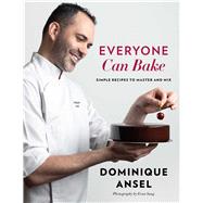 Everyone Can Bake Simple Recipes to Master and Mix by Ansel, Dominique, 9781501194719