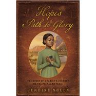 Hope's Path to Glory The Story of a Family's Journey on the Overland Trail by Nolen, Jerdine, 9781665924719