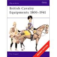 British Cavalry Equipments 1800-1941 by CHAPPELL, MIKECHAPPELL, MIKE, 9781841764719