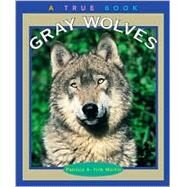 Gray Wolves (A True Book: Animals) by Martin, Patricia A. Fink, 9780516274720