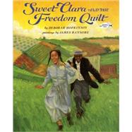 Sweet Clara and the Freedom Quilt by Hopkinson, Deborah; Ransome, James, 9780679874720