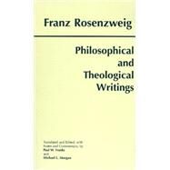 Philosophical and Theological Writings by Rosenzweig, Franz; Franks, Paul W.; Morgan, Michael L., 9780872204720