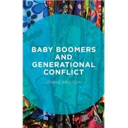 Baby Boomers and Generational Conflict by Bristow, Jennie, 9781137454720