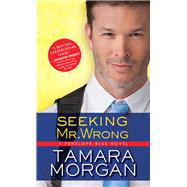 Seeking Mr. Wrong by Morgan, Tamara, 9781492634720