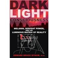 Dark Light Consciousness by Bynum, Edward Bruce, Ph.d., 9781594774720