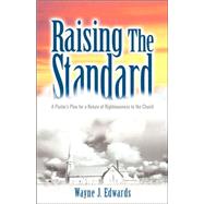 Raising the Standard by Edwards, Wayne J., 9781597814720