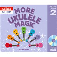 Ukulele Magic  More Ukulele Magic: Tutor Book 2  Pupil's Book (with CD) by Lawrence, Ian, 9780008394721