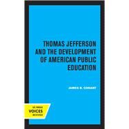 Thomas Jefferson and the Development of American Public Education by James B. Conant, 9780520364721