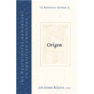 The Westminster Handbook to Origen by McGuckin, John Anthony, 9780664224721
