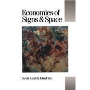 Economies of Signs and Space by Lash, Scott; Urry, John, 9780803984721