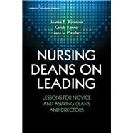 Nursing Deans on Leading by Robinson, Joanne Patterson; Kenner, Carole; Pressler, Jana L., 9780826134721