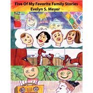 Five Of My Favorite Family Stories by Meyer, Evelyn; Heritage, Tim, 9781098394721