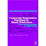 Culturally Responsive Teaching in Music Education: From Understanding to Application by Lind; Vicki R, 9781138814721
