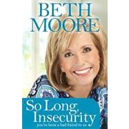 So Long, Insecurity by Moore, Beth, 9781414334721