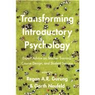 Transforming Introductory Psychology Expert Advice on Teacher Training, Course Design, and Student Success by Gurung, Regan A. R.; Neufeld, Garth, 9781433834721