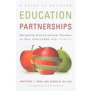 A Guide to Building Education Partnerships by Hora, Matthew T.; Millar, Susan B.; Ramaley, Judith A., 9781579224721