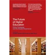The Future of Higher Education Policy, Pedagogy and the Student Experience by Bell, Les; Neary, Mike; Stevenson, Howard, 9781847064721