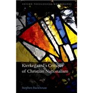 Kierkegaard's Critique of Christian Nationalism by Backhouse, Stephen, 9780199604722