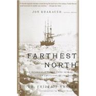 Farthest North The Incredible Three-Year Voyage to the Frozen Latitudes of the North by Nansen, Fridjtof; Huntford, Roland, 9780375754722