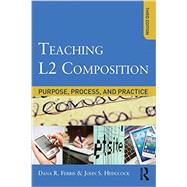 Teaching L2 Composition: Purpose, Process, and Practice by Ferris; Dana R., 9780415894722
