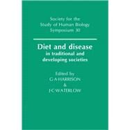 Diet and Disease: In Traditional and Developing Societies by Edited by Geoffrey Ainsworth Harrison , J. C. Waterlow, 9780521104722