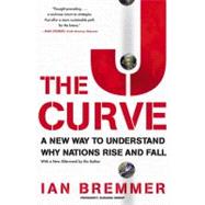 The J Curve A New Way to Understand Why Nations Rise and Fall by Bremmer, Ian, 9780743274722