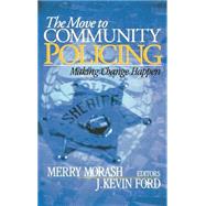 The Move to Community Policing; Making Change Happen by Merry Morash, 9780761924722
